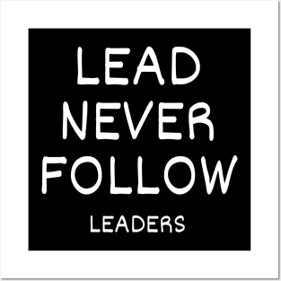 Lead Never Follow Posters and Art